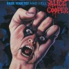 ALICE COOPER - RAISE YOUR FIST AND YELL - 