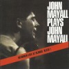 JOHN MAYALL - JOHN MAYALL PLAYS JOHN MAYALL - 