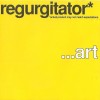 REGURGITATOR - ...ART - 