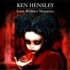 KEN HENSLEY - LOVE & OTHER MYSTERIES - 