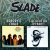 SLADE - NOBODY'S FOOLS / TILL DEAF DO US PART - 