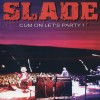 SLADE II - CUM ON LET'S PARTY! - 