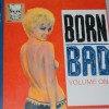 BORN BAD - VOLUME ONE - 