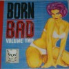 BORN BAD - VOLUME 2 - 