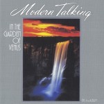 MODERN TALKING - IN THE GARDEN OF VENUS - THE 6TH ALBUM - 