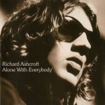 RICHARD ASHCROFT - ALONE WITH EVERYBODY - 