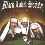 BLACK LABEL SOCIETY - SHOT TO HELL - 