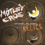 MOTLEY CRUE - SUPERSONIC AND DEMONIC RELICS - 