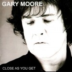 GARY MOORE - CLOSE AS YOU GET - 