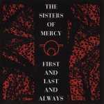 SISTERS OF MERCY - FIRST AND LAST AND ALWAYS - 