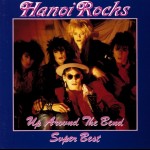 HANOI ROCKS - UP AROUND THE BEND SUPER BEST - 