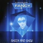 FANCY - SHOCK AND SHOW (30th ANNIVERSARY EDITION) - 