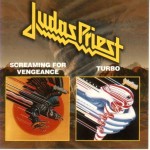 JUDAS PRIEST - SCREAMING FOR VENGEANCE / TURBO - 