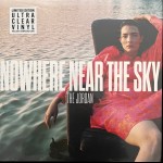 JORDAN - NOWHERE NEAR THE SKY (limited edition ultra clear vinyl) - 