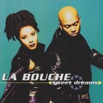 LA BOUCHE - SWEET DREAMS - 