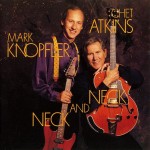 CHET ATKINS & MARK KNOPFLER - NECK AND NECK - 