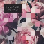 CHVRCHES - EVERY OPEN EYE - 