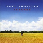 MARK KNOPFLER - TRACKER - 
