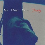 MY DYING BRIDE - TRINITY (COMPILATION) - 