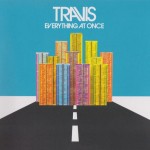 TRAVIS - EVERYTHING AT ONCE - 