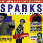 SPARKS - GRATUITOUS SAX & SENSELESS VIOLINS - 
