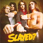 SLADE - SLAYED? - 