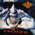 SLADE - YOU BOYZ MAKE BIG NOIZE - 