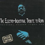 KORN / TRIBUTE - THE ELECTRO-INDUSTRIAL TRIBUTE TO KORN (special edition) - 