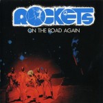 ROCKETS - ON THE ROAD AGAIN - 