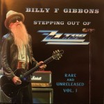 BILLY F GIBBONS - STEPPING OUT OF ZZ TOP. RARE AND UNRELEASED VOL. 1 - 