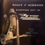 BILLY F GIBBONS - STEPPING OUT OF ZZ TOP. RARE AND UNRELEASED VOL. 2 - 