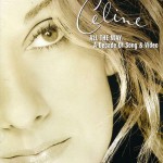 CELINE DION - ALL THE WAY... A DECADE OF SONG & VIDEO - 