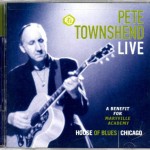 PETE TOWNSHEND - LIVE - A BENEFIT FOR MARYVILLE ACADEMY - 