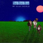 BAD BOYS BLUE - MY BLUE WORLD (digipak) - 