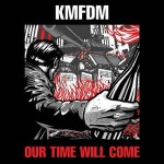 KMFDM - OUR TIME WILL COME (limited edition) - 