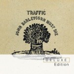 TRAFFIC - JOHN BARLEYCORN MUST DIE (deluxe edition) (digipak) - 