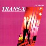 TRANS-X - ON MY OWN - 