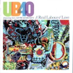 UB40 FEATURING ALI, ASTRO & MICKEY - A REAL LABOUR OF LOVE - 