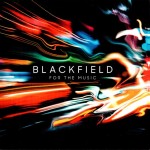 BLACKFIELD - FOR THE MUSIC - 