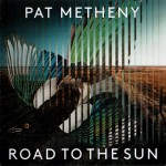 PAT METHENY - ROAD TO THE SUN - 