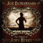 JOE BONAMASSA - THE BALLAD OF JOHN HENRY - 