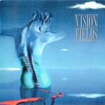 VISION FIELDS - VISION FIELDS - 