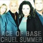 ACE OF BASE - FLOWERS / CRUEL SUMMER - 