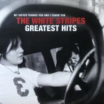 WHITE STRIPES - MY SISTER THANKS YOU AND I THANK YOU THE WHITE STRIPES GREATEST HITS - 