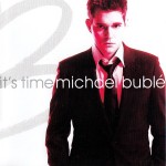 MICHAEL BUBLE - IT'S TIME - 