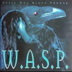 W.A.S.P. - STILL NOT BLACK ENOUGH - 