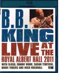 B.B. KING - LIVE AT THE ROAYL ALBERT HALL 2011 - 