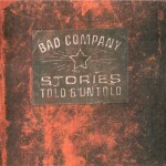 BAD COMPANY - STORIES TOLD & UNTOLD - 