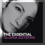 GLORIA ESTEFAN - THE ESSENTIAL GLORIA ESTEFAN - 