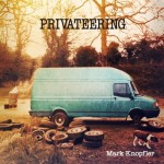 MARK KNOPFLER - PRIVATEERING - 